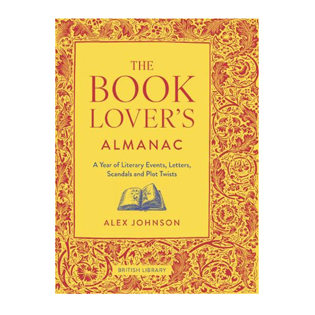The Book Lover's Almanac : A Year of Literary Events, Letters, Scandals and Plot Twists