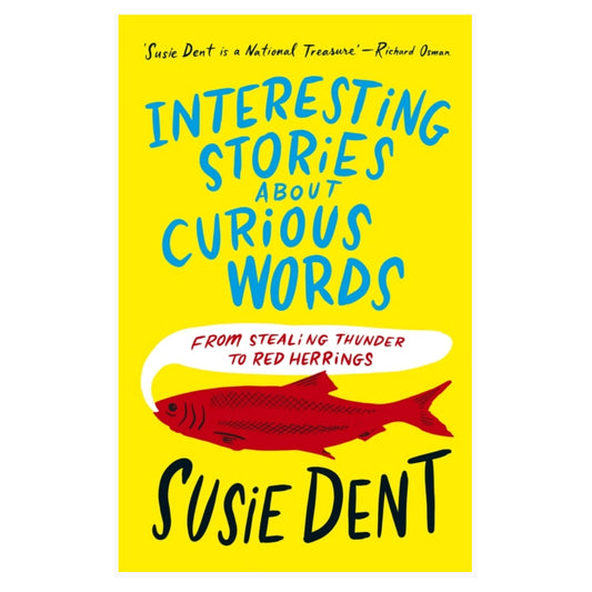 Interesting Stories about Curious Words by Susie Dent