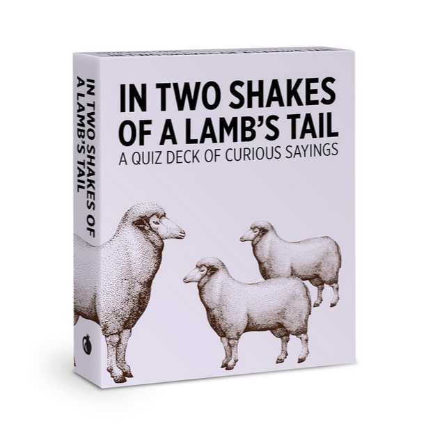 In Two Shakes of a Lamb's Tail: A Quiz Deck of Curious Sayings Knowledge Cards Game