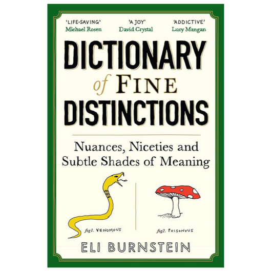 Dictionary of Fine Distinctions - Nuances, Niceties, and Subtle Shades of Meaning