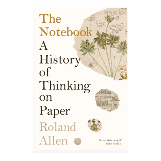 The Notebook: A History of Thinking on Paper