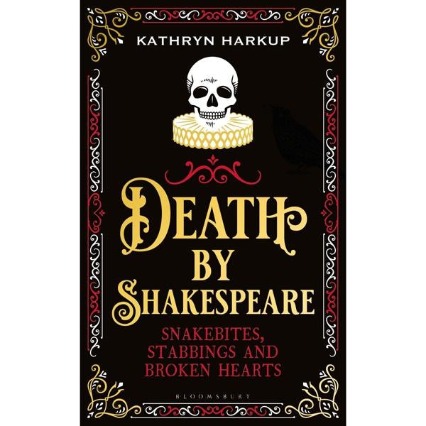 Death By Shakespeare: Snakebites, Stabbings & Broken Hearts