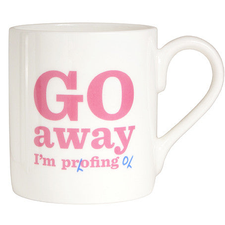 Go Away I'm Proofing Bone China Mug