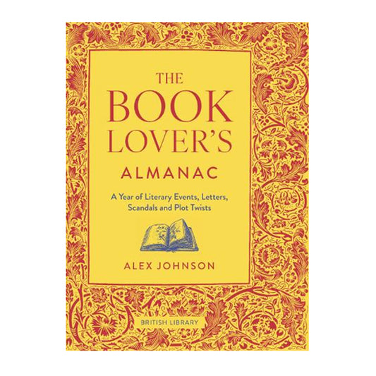 The Book Lover's Almanac : A Year of Literary Events, Letters, Scandals and Plot Twists