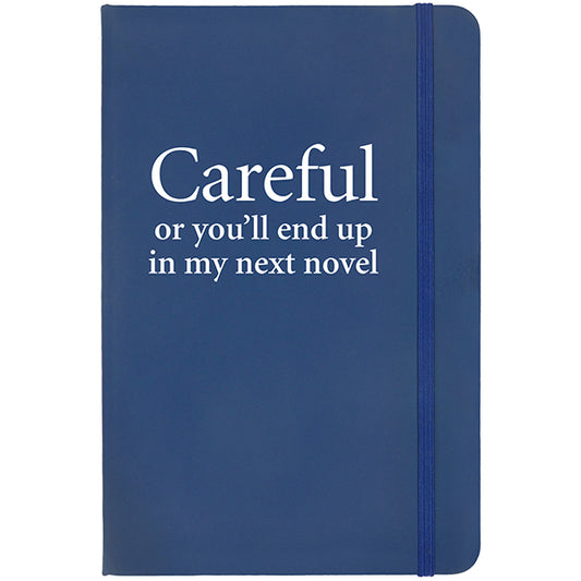 Careful or You'll End Up In My Next Novel Observational Notebook