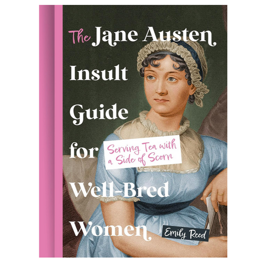The Jane Austen Insult Guide for Well-Bred Women