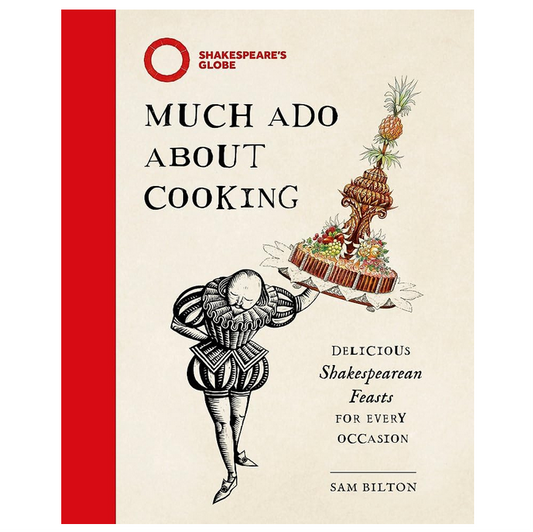 Much Ado About Cooking - Delicious Shakespearean Feasts for Every Occasion
