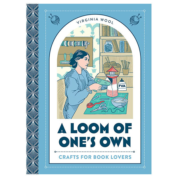 A Loom of One's Own: Crafts For Booklovers