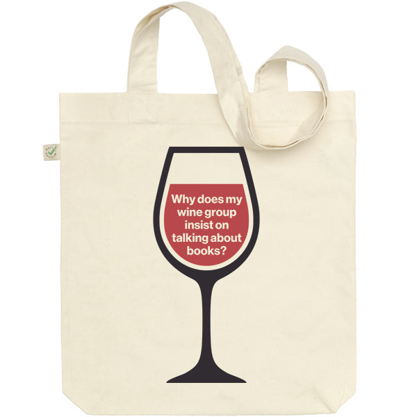 Cream cotton tote bag with long handles with image of a wine glass containing text 'why does my wine group insist on talking about books?'