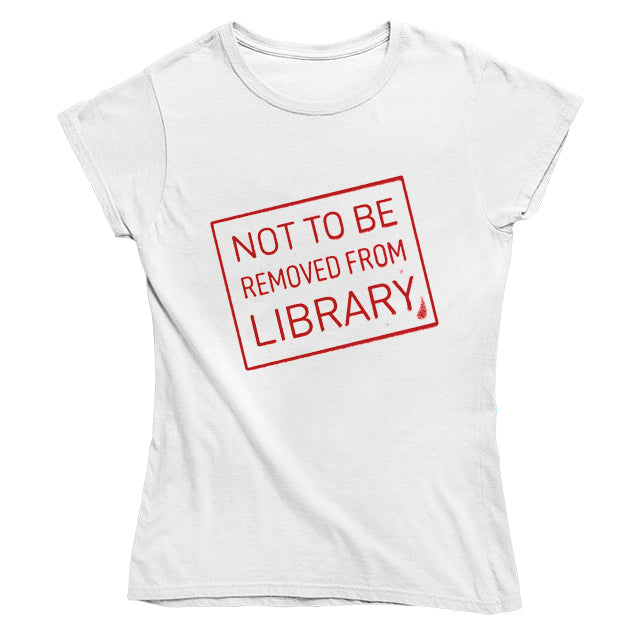 Not To Be Removed From Library T-shirt - Choice of Shapes/Styles