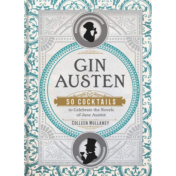 Gin Austen: 50 Cocktails To Celebrate The Novels Of Jane Austen