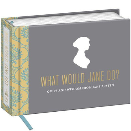 What Would Jane Do? Quips and Wisdom from Jane Austen